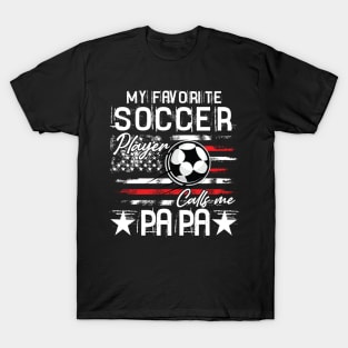 My Favorite Soccer Player Calls Me Papa T-Shirt